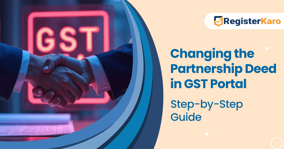 Step-by-Step Guide to Changing the Partnership Deed in GST Portal