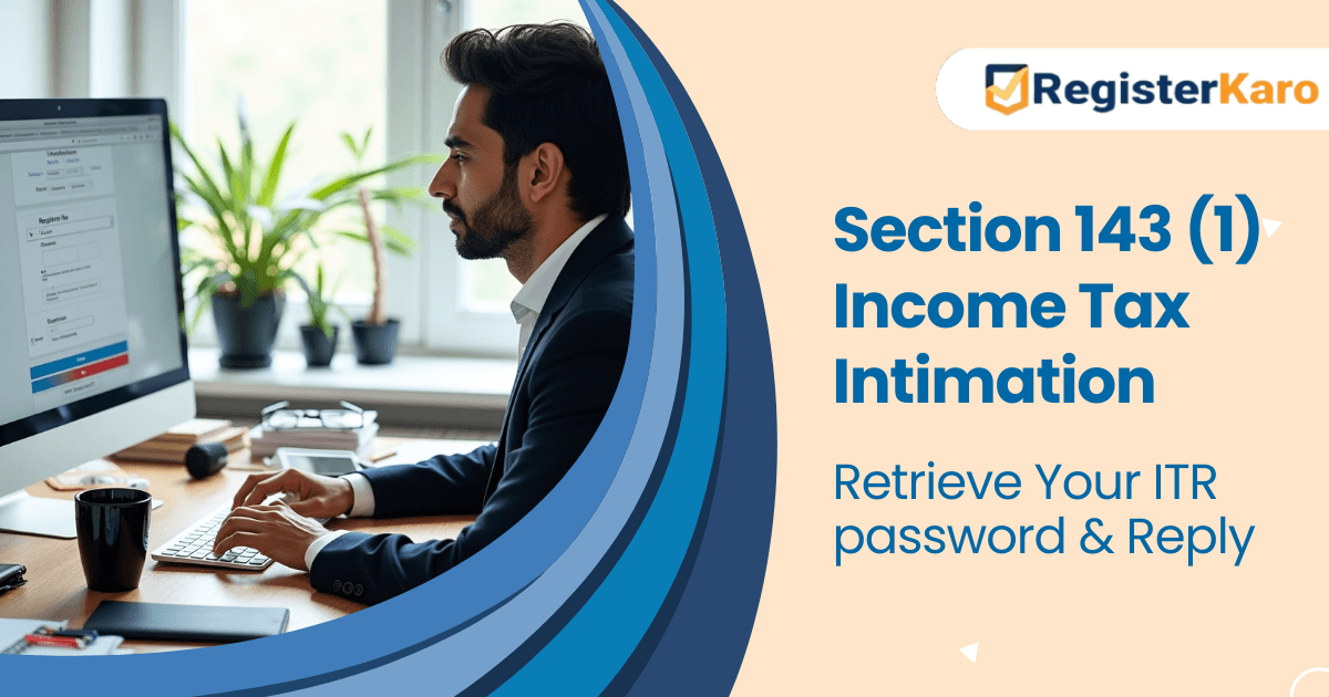 Decoding Section 143 (1) Income Tax Intimation: Retrieve Your ITR Password and Reply