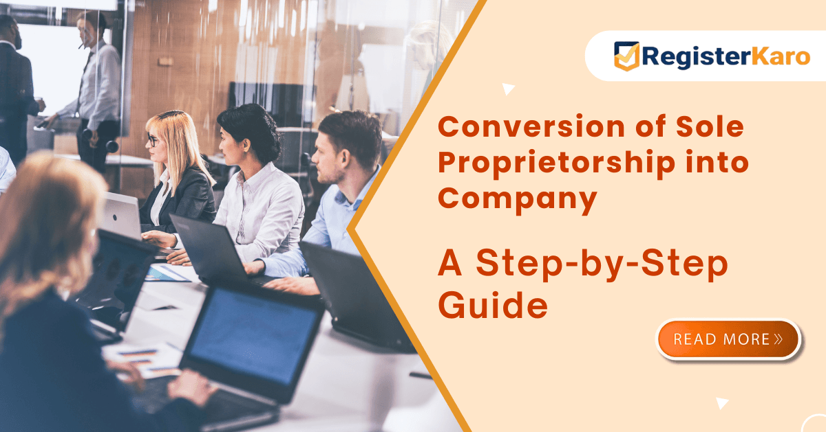 Conversion of Sole Proprietorship into Company: A Step-by-Step Guide to Private Limited Formation